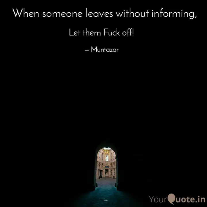 Let Them Fuck Off Quotes Writings By Gulammustufa Naiyer Yourquote