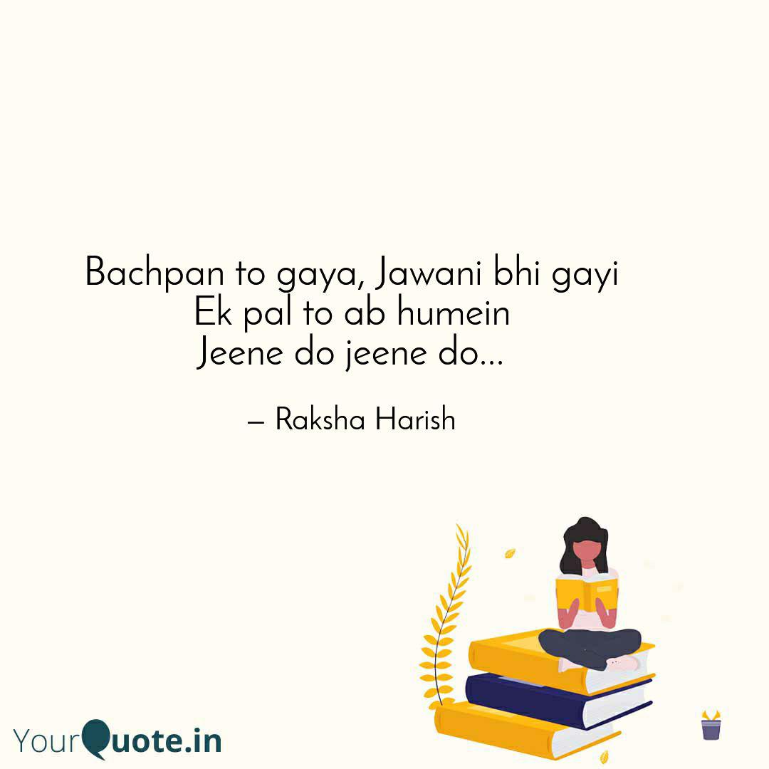 Bachpan To Gaya Jawani Bhi Gayi Lyrics Raksha Harish Quotes | YourQuote