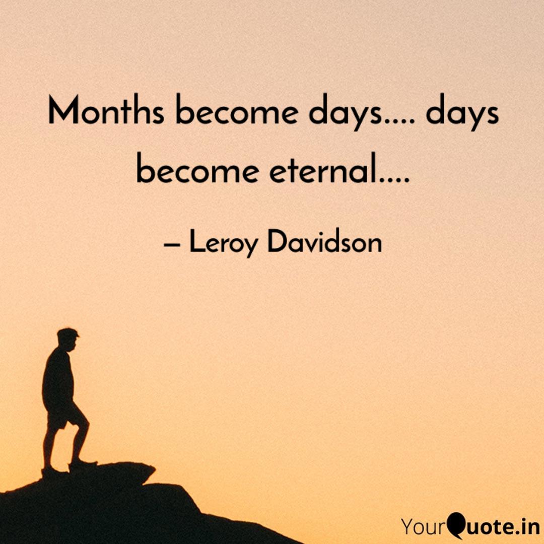 Months Become Days Da Quotes Writings By Leroy Davidson 