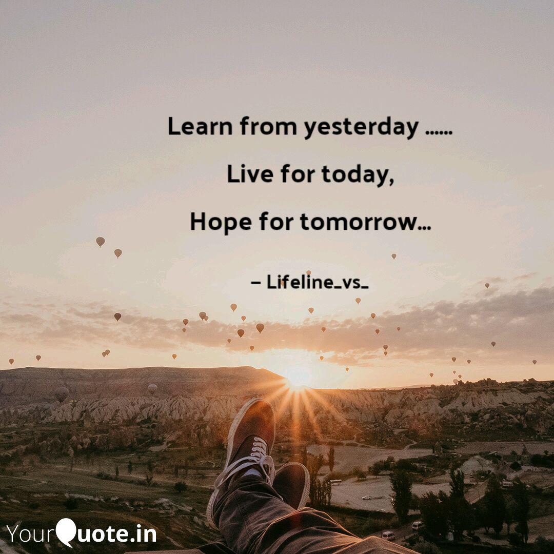 Learn from yesterday . Quotes & Writings by Shweta