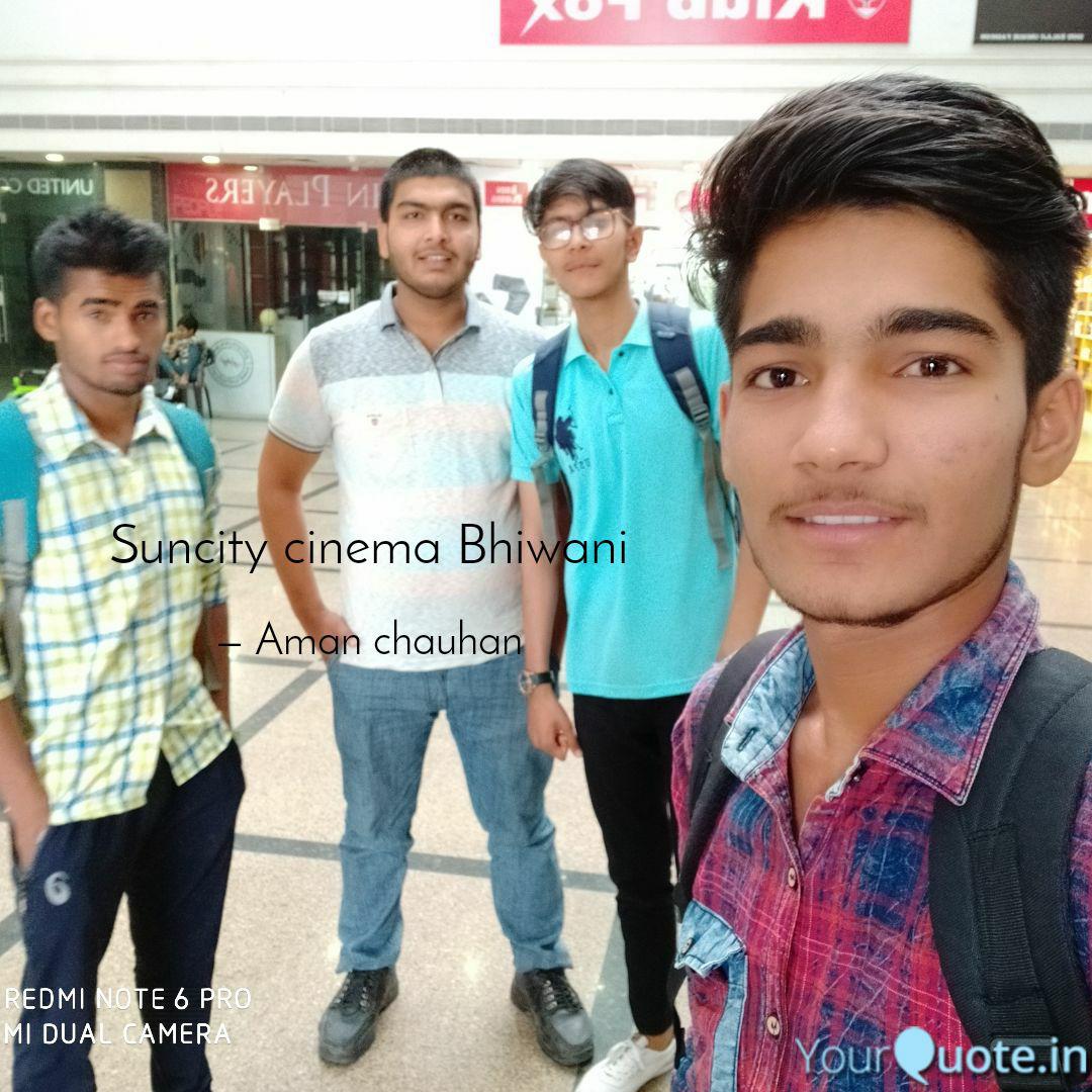 Suncity Cinema Bhiwani Quotes Writings By Aman ChauHan YourQuote suncity-cinema-bhiwani-quotes-writings-by-aman-chauhan-yourquote