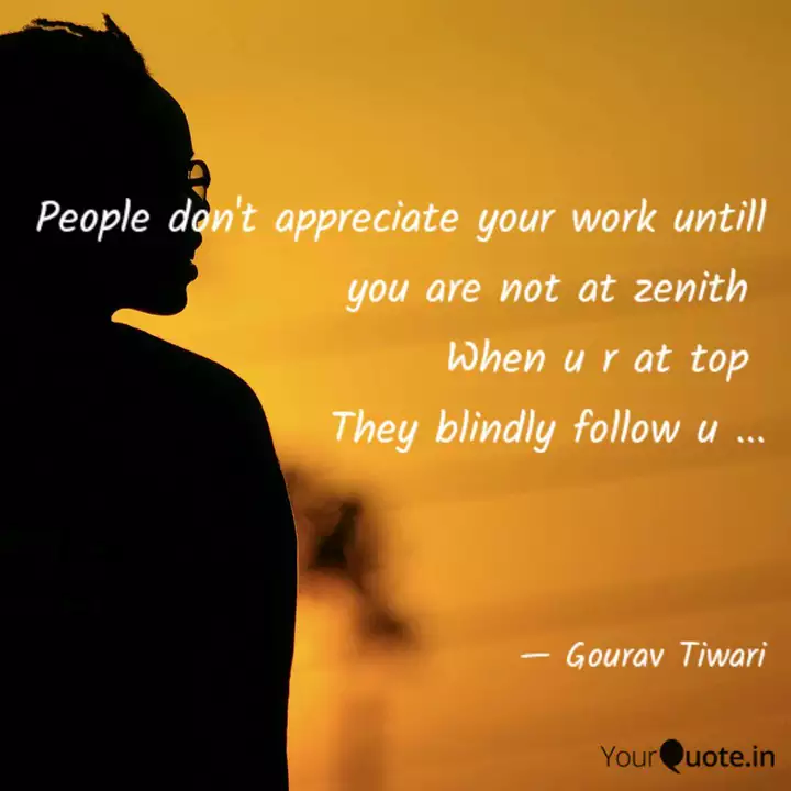 People Don T Appreciate Y Quotes Writings By Gourav Tiwari Yourquote
