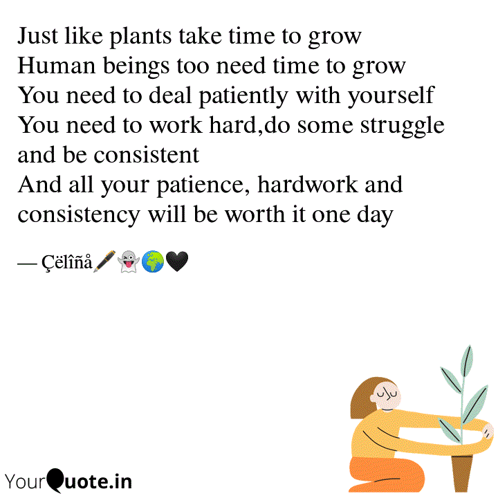 Just like plants take tim... Quotes & Writings by Celina YourQuote