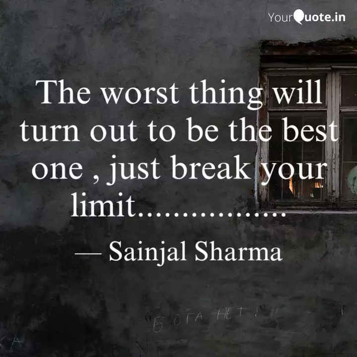 The Worst Thing Will Turn Quotes Writings By Sainjal Sharma Yourquote