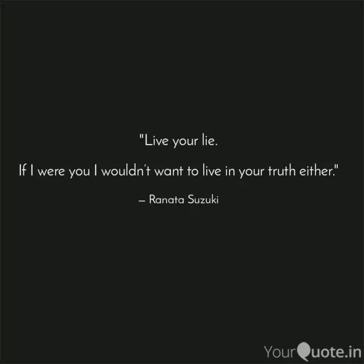 Live Your Lie If I We Quotes Writings By Ranata Suzuki Yourquote