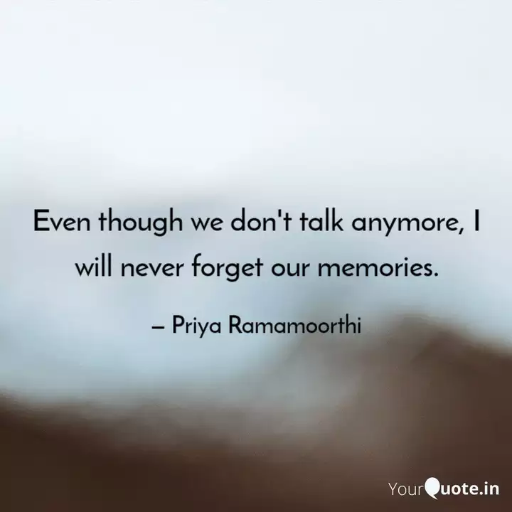 Even Though We Don T Talk Quotes Writings By Priya Priya Yourquote
