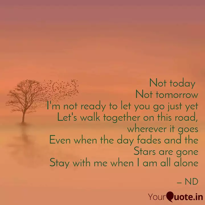 Not Today Not Tomorrow I Quotes Writings By Nidhi D Yourquote I'm ready to let go. quotes writings by nidhi d