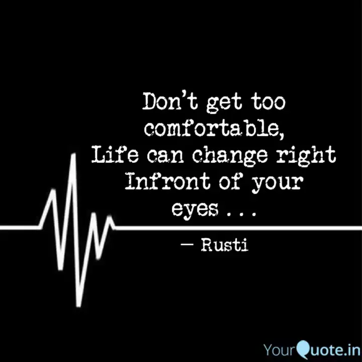 Don T Get Too Comfortable Quotes Writings By Keres Yourquote