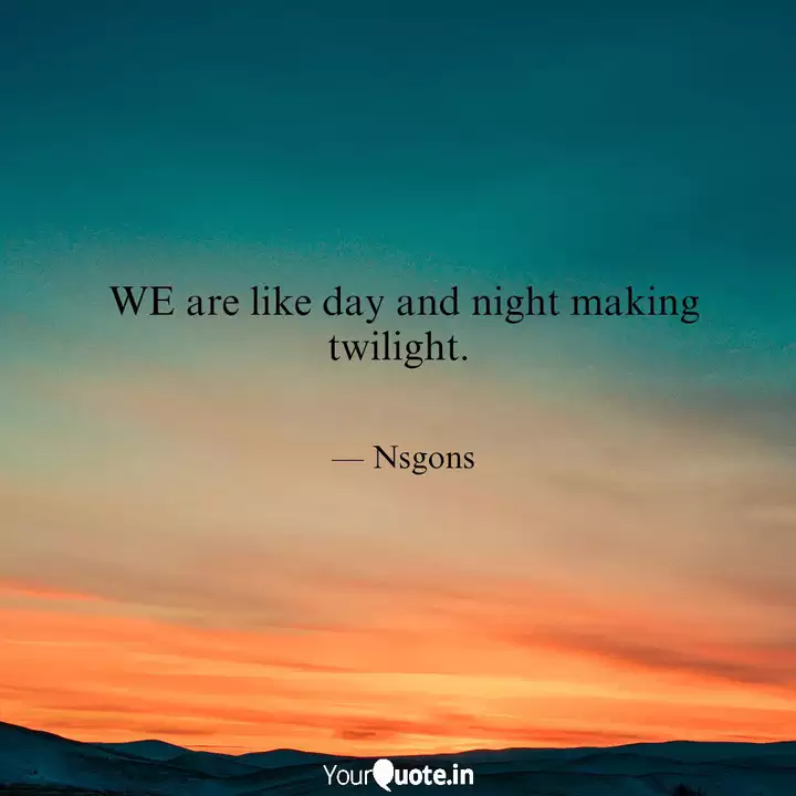 We Are Like Day And Night Quotes Writings By Mahi Ibnida Yourquote