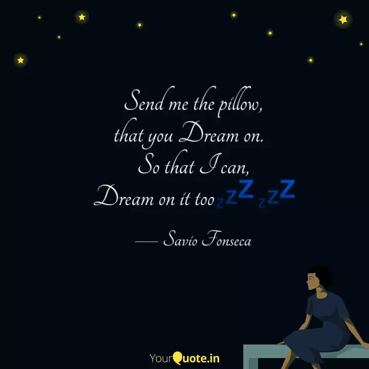 Send Me The Pillow That Quotes Writings By Savio Fonseca
