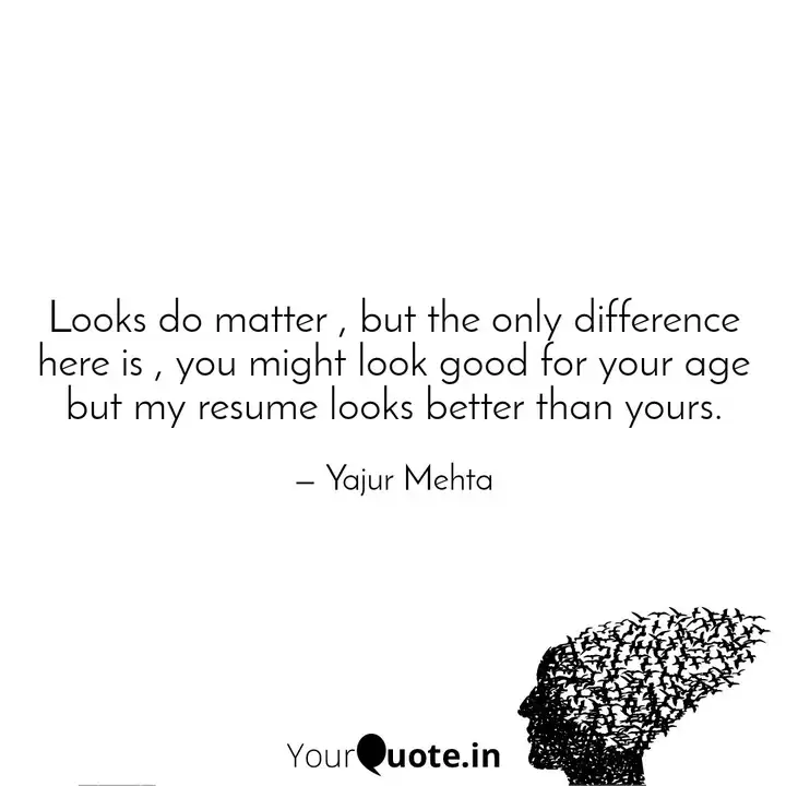 Looks Do Matter But The Quotes Writings By Yajur Mehta Yourquote