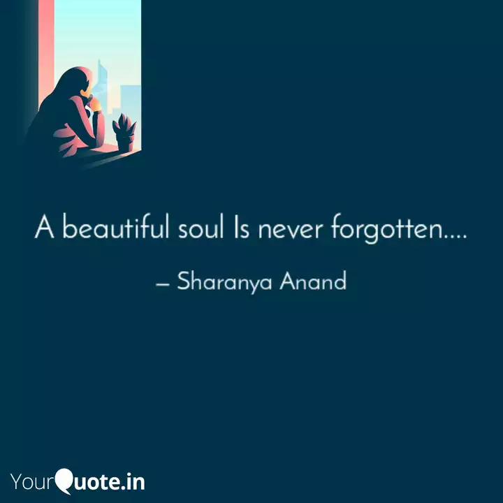 A Beautiful Soul Is Never Quotes Writings By Sharanya Anand Yourquote