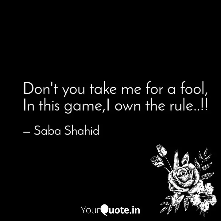Don T You Take Me For A F Quotes Writings By Saba Shahid Yourquote