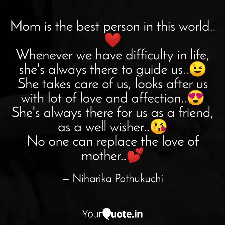 Mom Is The Best Person In Quotes Writings By Niharika Pothukuchi Yourquote
