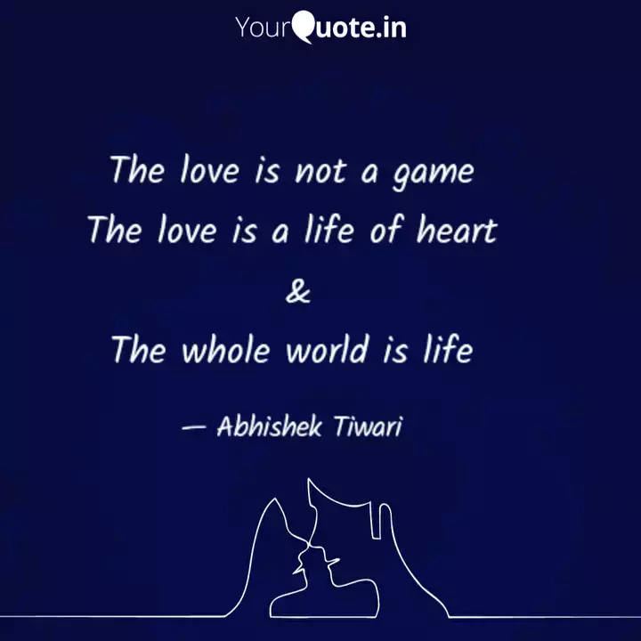 The Love Is Not A Game Th Quotes Writings By Abhishek