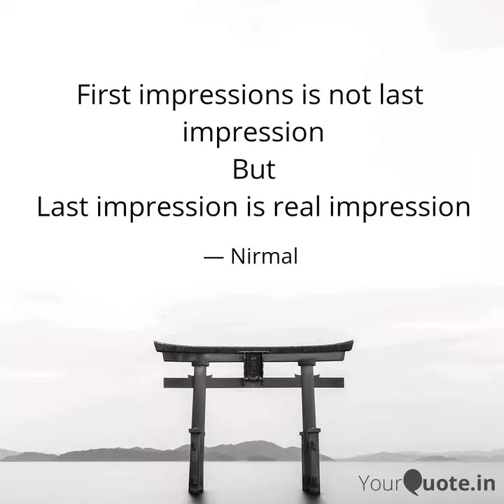First Impressions Is Not ... | Quotes & Writings By Nirmal | Yourquote