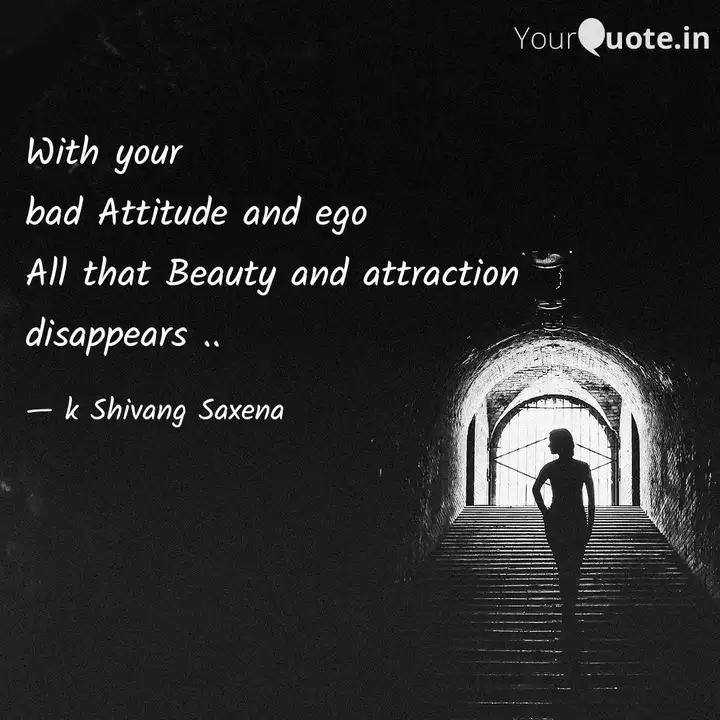 With Your Bad Attitude An Quotes Writings By Shivang Saksena Yourquote Enjoy reading and share 17 famous quotes about your bad attitude with everyone. quotes writings by shivang saksena
