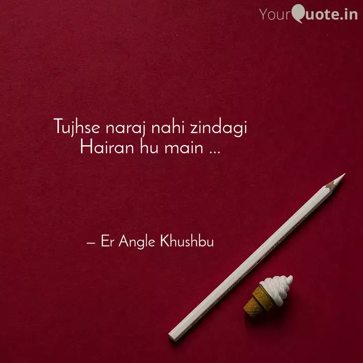 Tujhse Naraj Nahi Zindagi Quotes Writings By Er Angle Khushbu Yourquote ‎tujse naraj nahi jindgi fim : tujhse naraj nahi zindagi quotes