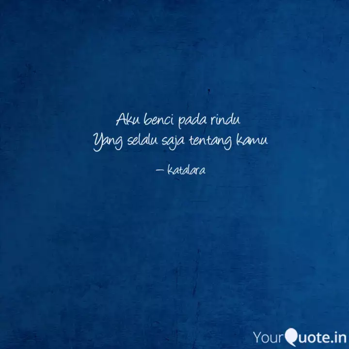 Aku Benci Pada Rindu Yan Quotes Writings By Dewi Shynta Yourquote