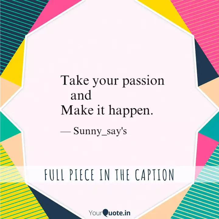 Take Your Passion And Quotes Writings By Sunny Verma Yourquote yourquote