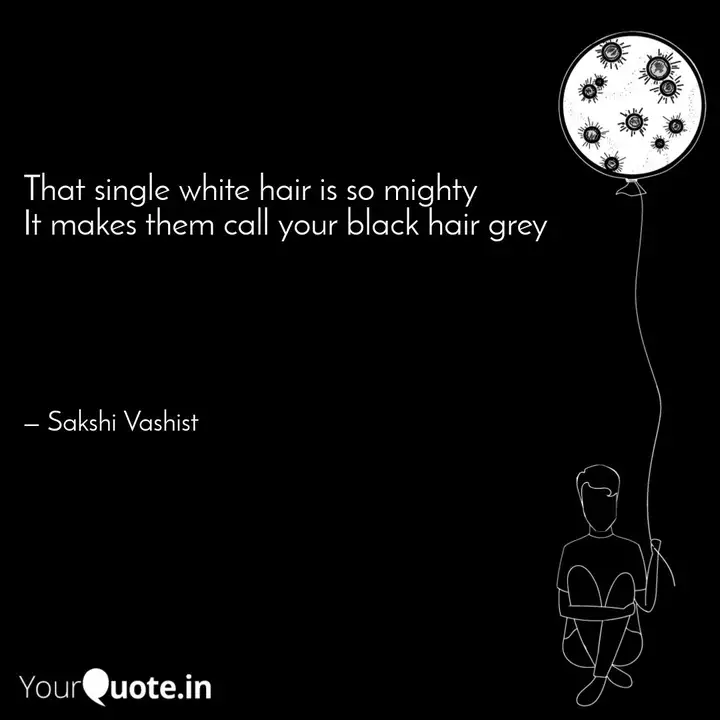 That Single White Hair Is Quotes Writings By Sakshi Vashist