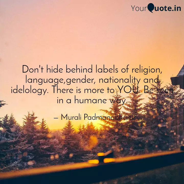 Don T Hide Behind Labels Quotes Writings By Murali Padmanabhan Yourquote
