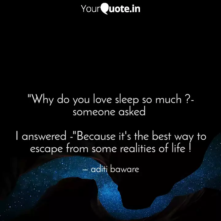 Why do you love sleep so... | Quotes & Writings by aditi baware | YourQuote