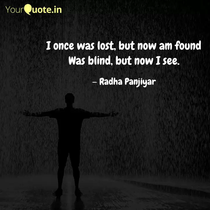 I Once Was Lost But Now Quotes Writings By Radha Panjiyar Yourquote