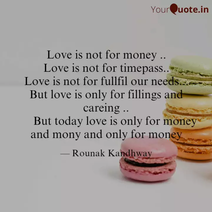 Love Is Not For Money Quotes Writings By Rounak