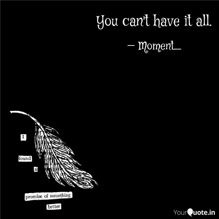 You Can T Have It All Quotes Writings By Shree Sharma Yourquote