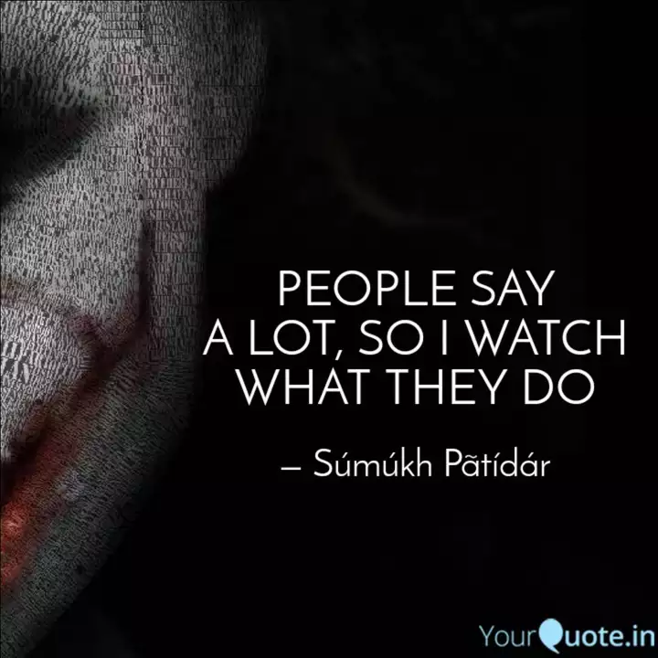 People Say A Lot So I Wa Quotes Writings By Sumukh Patidar Yourquote