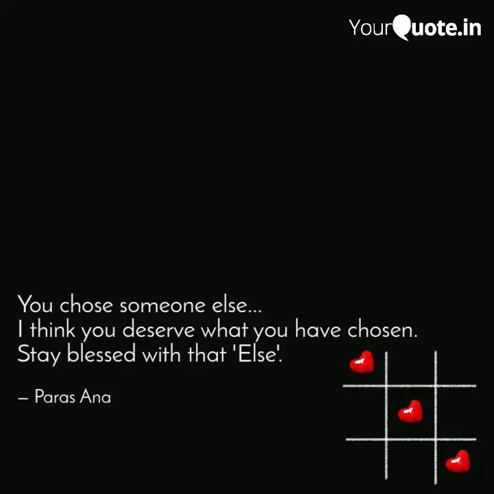 You Chose Someone Else Quotes Writings By Ana Asif Yourquote