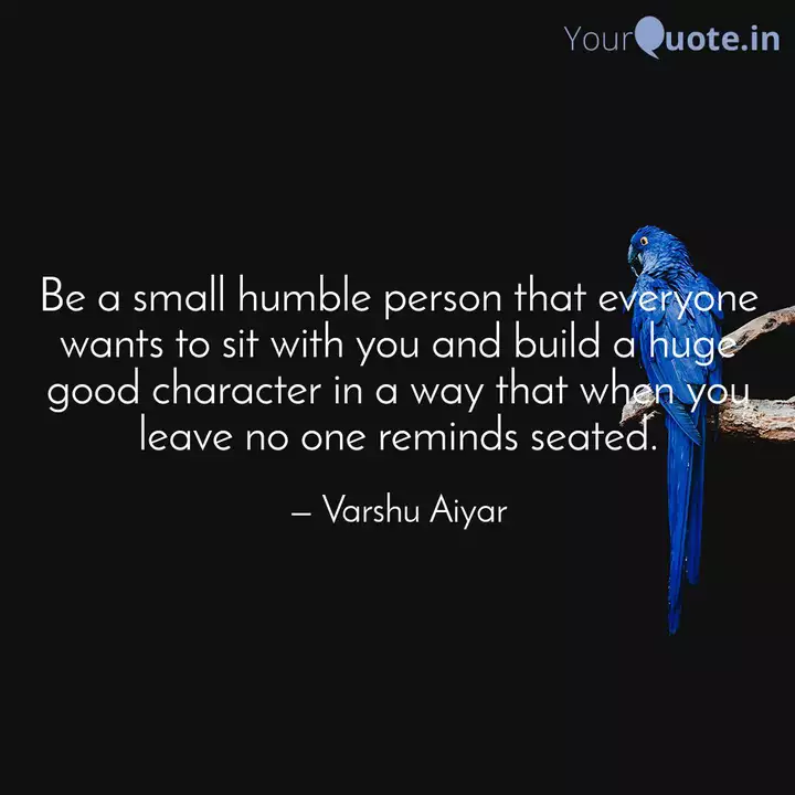 Be A Small Humble Person Quotes Writings By The Queen Yourquote You also show yourself to be an exceptional person. be a small humble person quotes