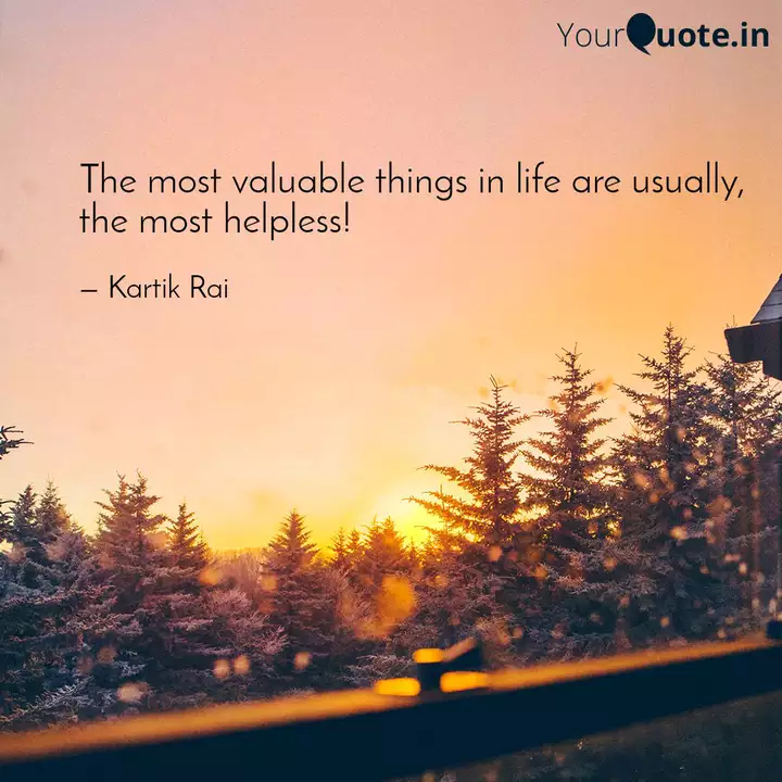 The Most Valuable Things Quotes Writings By Kartik Rai Yourquote