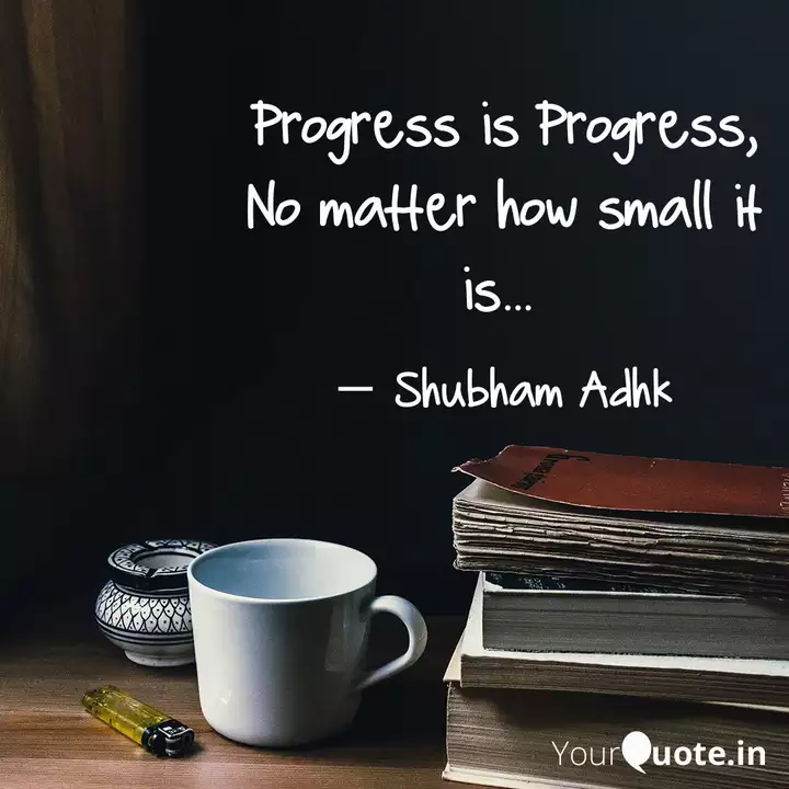 Progress Is Progress No Quotes Writings By Shubham Adhikary Yourquote