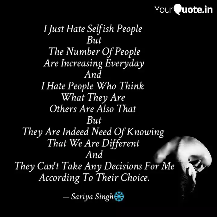 I Just Hate Selfish Peopl Quotes Writings By Sariya Singh