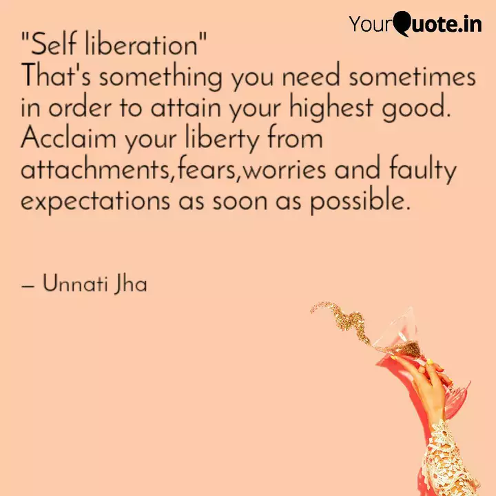 Self Liberation That S Quotes Writings By Unnati Jha Yourquote