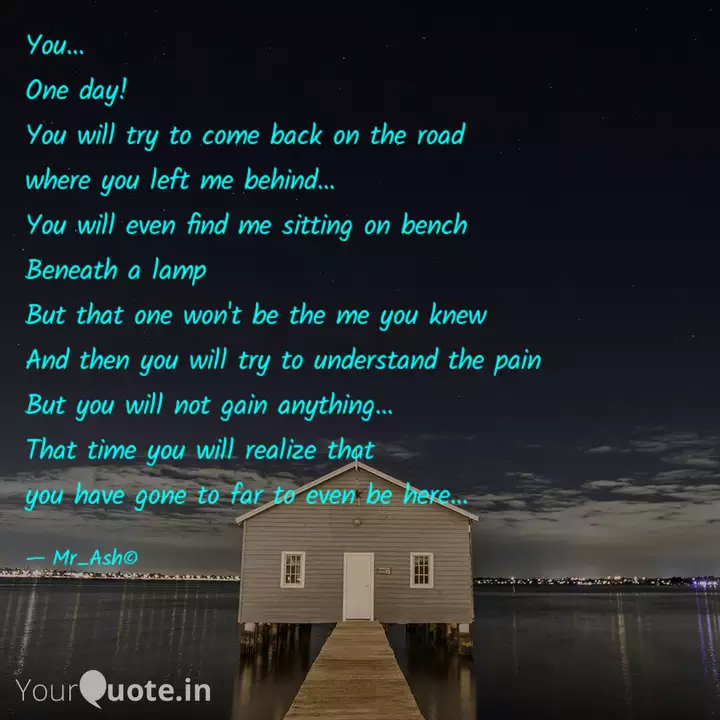 You One Day You Will Quotes Writings By Ashutosh Das Yourquote