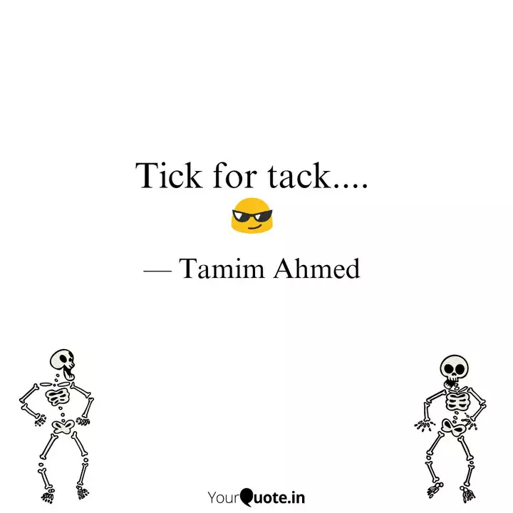 Tick For Tack Quotes Writings By Tamim Ahmed Yourquote