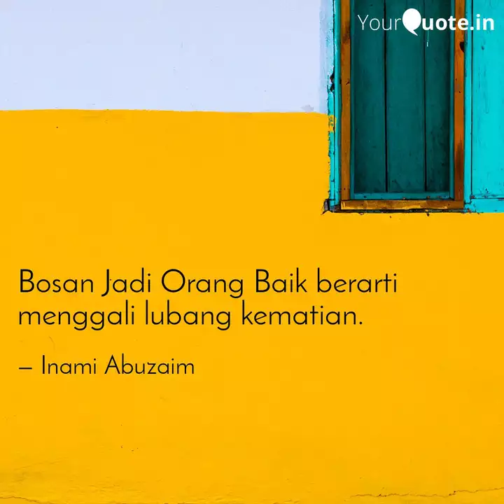 Bosan Jadi Orang Baik Ber Quotes Writings By Inami