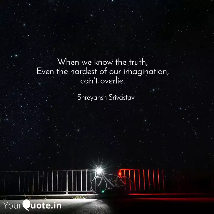 When We Know The Truth E Quotes Writings By Shreyansh Srivastav Yourquote