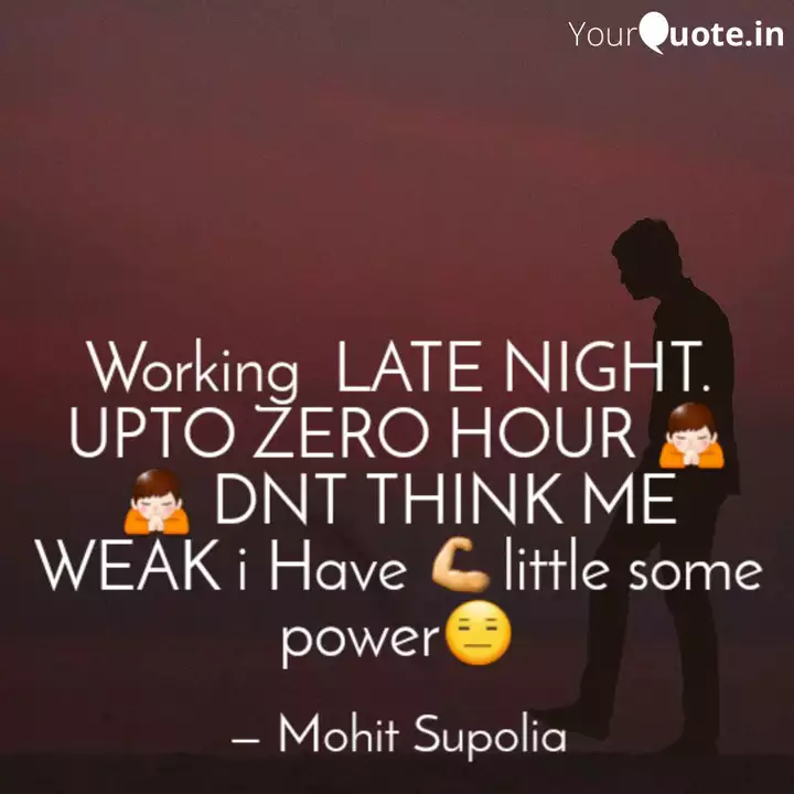 Working Late Night Upto Quotes Writings By Mohit Supolia Yourquote
