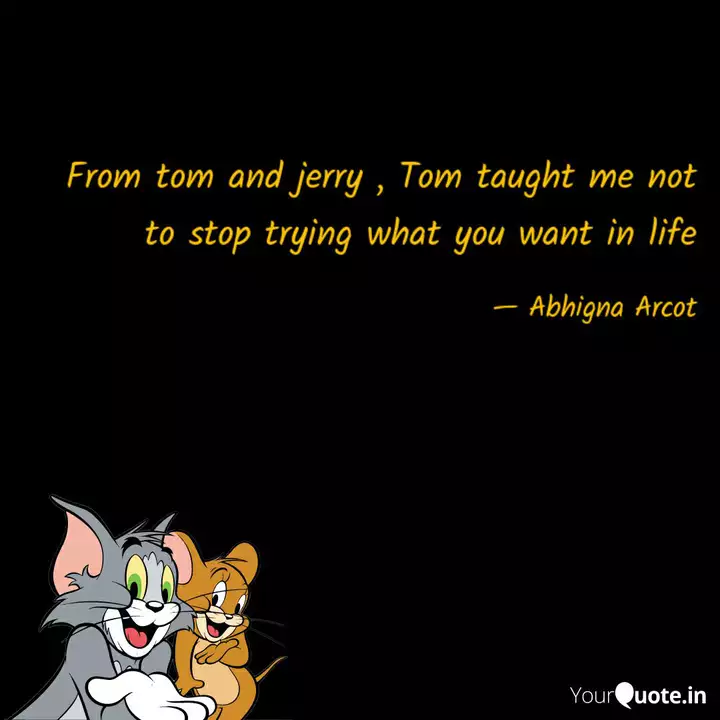 From Tom And Jerry Tom Quotes Writings By Abhigna Arcot