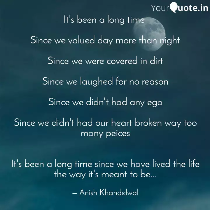 It S Been A Long Time S Quotes Writings By Anish Khandelwal