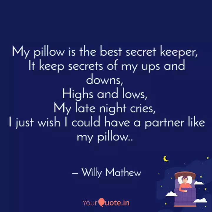 My Pillow Is The Best Sec Quotes Writings By Willy Mathew