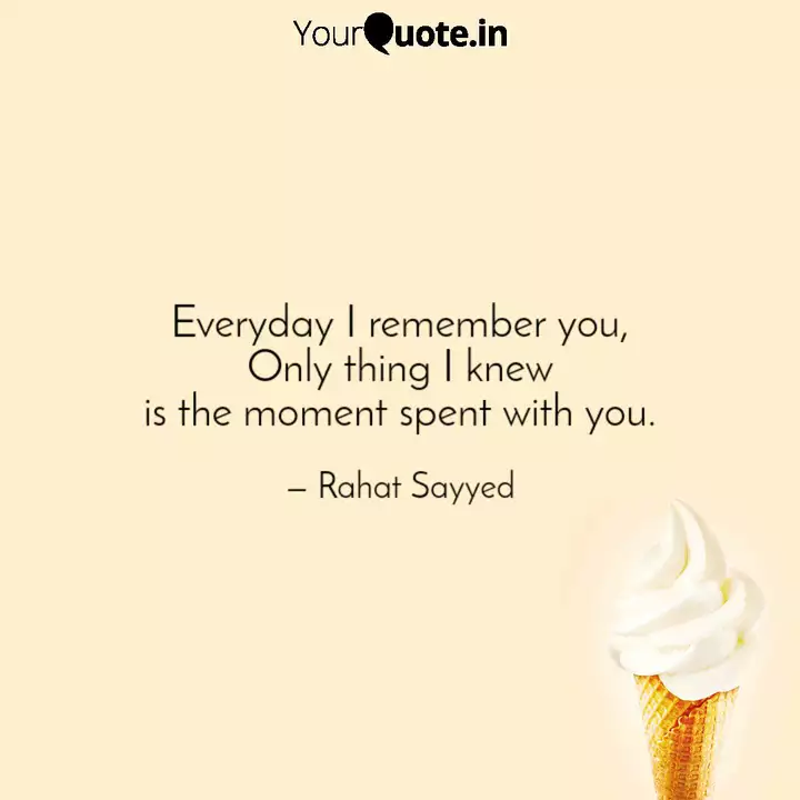 Everyday I Remember You Quotes Writings By Rahat Sayyed Yourquote