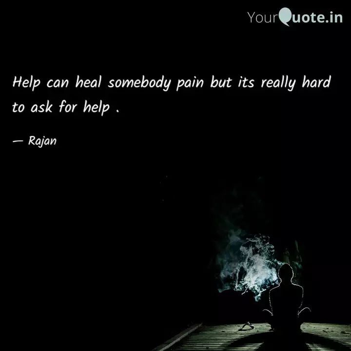 Help Can Heal Somebody Pa Quotes Writings By Rajan Pathak Yourquote