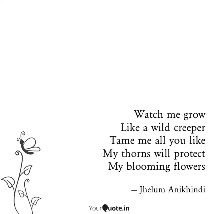 Watch Me Grow Like A Wild Quotes Writings By Jhelum Anikhindi Yourquote