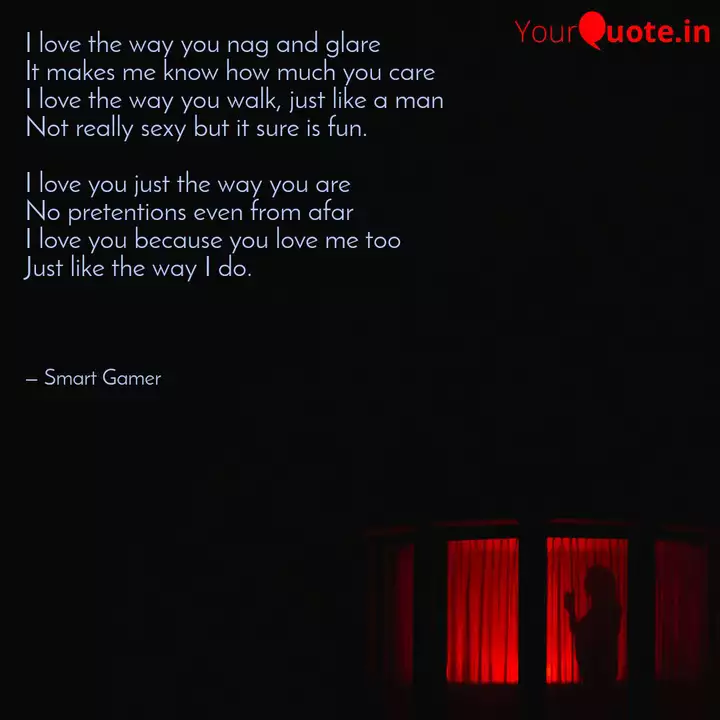 I Love The Way You Nag An Quotes Writings By Samanwaya Bhattacharya Yourquote