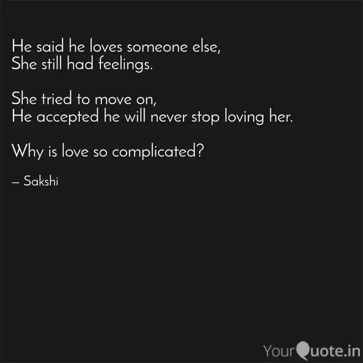 He Said He Loves Someone Quotes Writings By Sakshi Yourquote